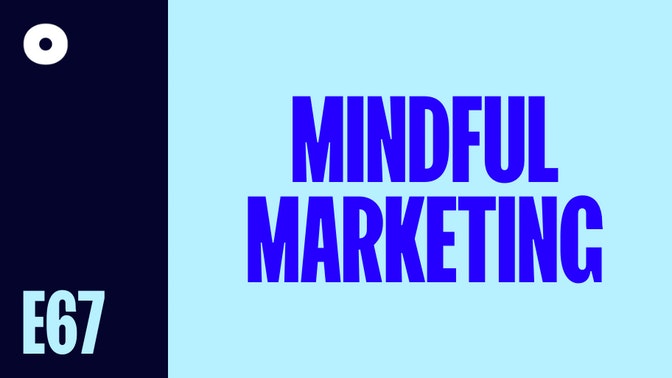 Mindful Marketing – Less BS Equals More Sales podcast image header